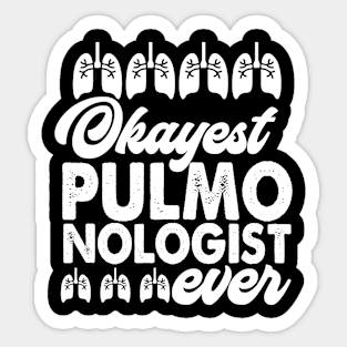 Okayest Pulmonologist Ever Sticker